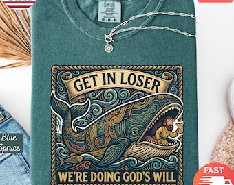 Comfort Colors® Get in Loser We're Doing God's Will Funny Christian Shirt, Jonah and the Whale Bible Verse Shirt, Religious Humor Faith Gift