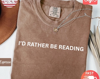 Comfort Colors® I'd Rather Be Reading Crewneck Shirt | Funny Mood Book Lover Tee | Sarcastic Reading Librarian Shirt |Funny Book Reader Gift