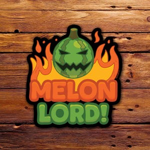 May include: A sticker featuring a green watermelon with a carved face, surrounded by orange and yellow flames. The text "MELON LORD!" is in orange and green. The sticker is on a wooden background.