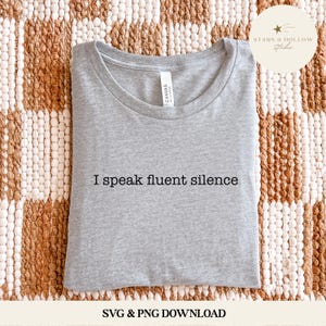I Speak Fluent Silence SVG PNG | Introvert Quote (Digital Download)