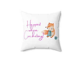 Spun Polyester Square Pillow Happiest When Crocheting Quote, Fun Pilliw with Crocheting Cute Animal, Adorable, Fun Comfortable Companion