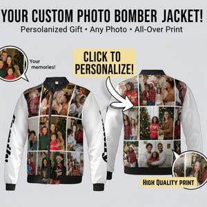 May include: A white bomber jacket with a custom photo collage print. The jacket features a black collar and zipper, with the text "YOUR CUSTOM PHOTO BOMBER JACKET!" and "CLICK TO PERSONALIZE!" printed on the image.