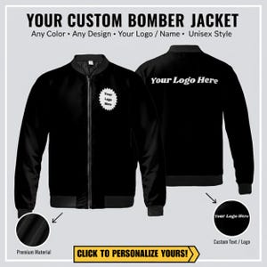 May include: Black bomber jacket with a zip, shown from the front and back. The front displays a logo, and the back says "Your Logo Here." Text at the top reads "YOUR CUSTOM BOMBER JACKET." The bottom text says "CLICK TO PERSONALIZE YOURS!"
