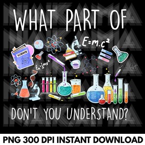 Może przedstawiać: Czarny grafika z tekstem "WHAT PART OF DON'T YOU UNDERSTAND?" i ilustracjami o tematyce naukowej, w tym zlewkami, mikroskopem i wzorem E=mc&sup2;. Słowo "SCIENCE" znajduje się na książce. Obraz jest plikiem PNG.