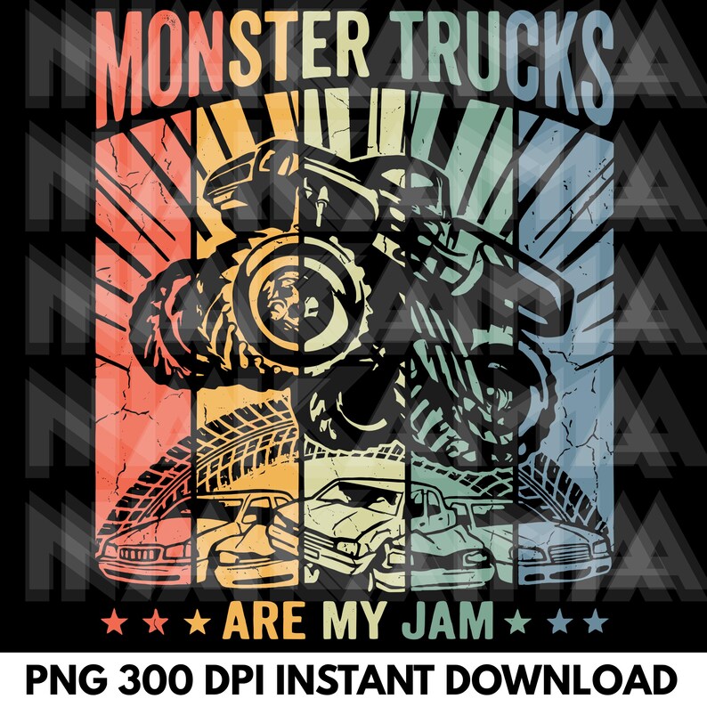 May include: A graphic design featuring a monster truck in black, with the text "MONSTER TRUCKS ARE MY JAM" in a distressed, vintage style. The design incorporates a color palette of red, orange, yellow, teal, and blue, with a black background.