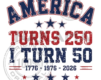 America Turns 250 I Turn 50 PNG, 50th Birthday PNG, 1976 Birthday Shirt Design, Patriotic Png, America 250 Celebration, Vintage USA Flag Png