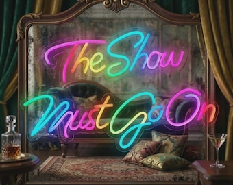 The Show Must Go On Neon Sign | Custom LED Quote Light | Music Theatre Wall Art | Multicolor Studio Decor | Personalized Gift