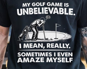 Camiseta "Meu Jogo de Golfe é Inacreditável" | Camiseta de Golfe Divertida, Humor de Golfista