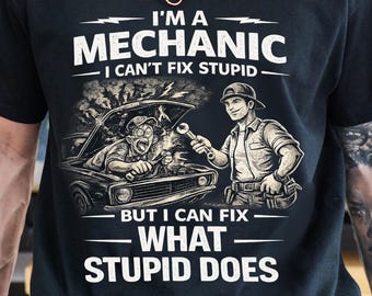 Camiseta "Mecânico, não consigo consertar estúpidos" | Camiseta engraçada de reparo automotivo