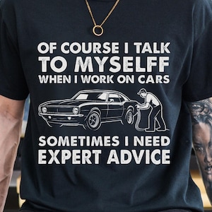Funny Mechanic Shirt ‘Talk To Myself’ Car T-Shirt, Gift for Car Guys