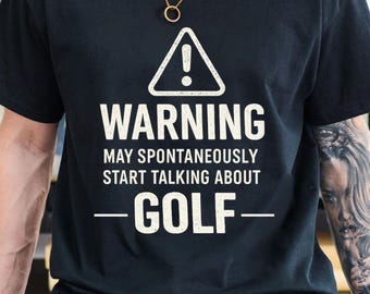 Camiseta "Aviso: Posso começar a falar sobre golfe espontaneamente" | Camiseta com humor sobre golfe