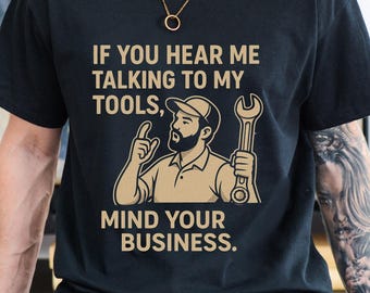 Funny Mechanic Shirt "Mind Your Business" T-Shirt | Mechanic Humor Tee