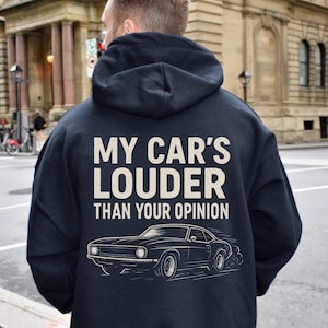 Funny Muscle Car Hoodie - &quot;My Car’s Louder Than Your Opinion&quot; Gift for Gearheads