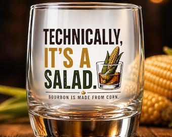 Technisch gezien is het een salade (bourbon is gemaakt van maïs) Whiskyglas | Grappig bourboncitaat