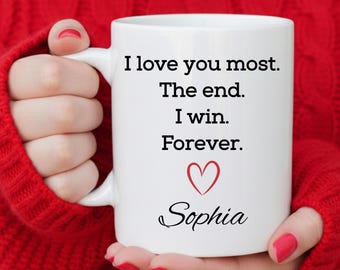 I Love You Most. I Win. Mug | Personalized Forever Love Gift | Funny Anniversary Present