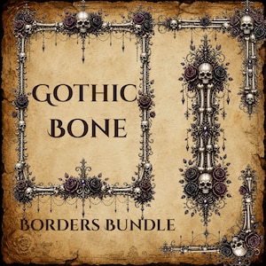 May include: A digital graphic set featuring intricate borders made of human skulls, bones, and dark roses on a parchment-style background. The text GOTHIC BONE BORDERS BUNDLE is centered in dark brown lettering. The design includes ornate filigree elements.