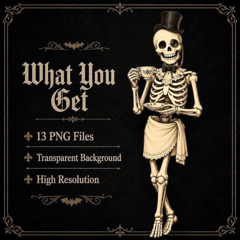 May include: A digital illustration of a skeleton wearing a black top hat, a bow tie, and a lace-trimmed apron, holding a teacup and saucer. The text reads: What You Get, 13 PNG Files, Transparent Background, High Resolution, with bat icons.