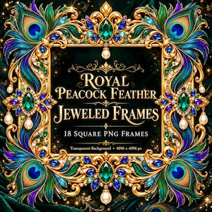 May include: A square digital frame featuring gold filigree, peacock feathers in blue and green, and embedded emerald and sapphire gemstones. The text reads: ROYAL PEACOCK FEATHER JEWELED FRAMES, 18 SQUARE PNG FRAMES, Transparent Background, 4096 x 4096 px.