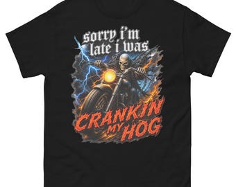 Sorry I'm Late Crankin My Hog Skeleton Biker T-Shirt – Funny Meme Graphic Tee