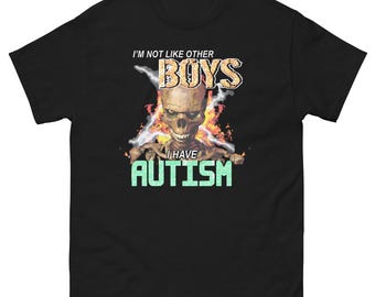 Not Like Other Boys Autism T-Shirt Funny Neurodivergent Meme Tee Unisex Graphic Shirt
