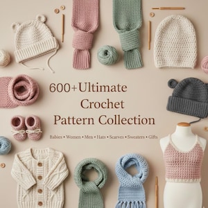 May include: A collection of crocheted items in pastel shades, including hats, scarves, and a sweater. The image displays the text "600+ Ultimate Crochet Pattern Collection" and lists categories such as "Babies, Women, Men, Hats, Scarves, Sweaters, Gifts."
