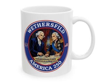 Wethersfield America 250 Coffee Mug | Washington & Rochambeau 1781 Conference Heritage Mug | Historic Revolutionary War Gift |  History Mug
