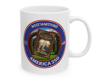 West Hartford CT America 250 Coffee Mug | Noah Webster Dictionary Heritage Mug | Historic Connecticut 250th Gift |  History Coffee Cup 11oz