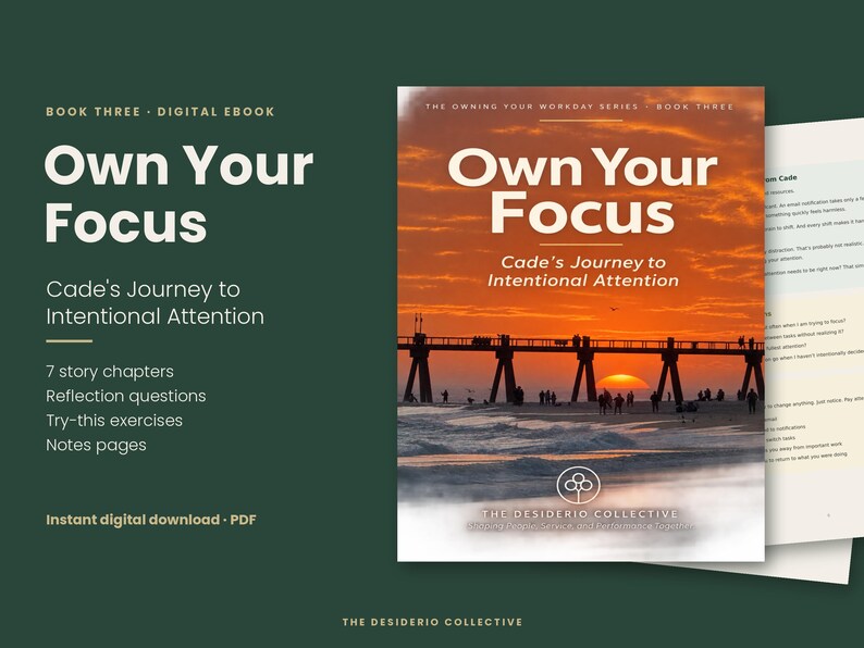 May include: A digital ebook titled Own Your Focus: Cade's Journey to Intentional Attention, featuring a cover image of a pier at sunset. The text includes Book Three, The Owning Your Workday Series, and The Desiderio Collective logo.