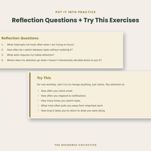 May include: A document titled Put It Into Practice: Reflection Questions + Try This Exercises. It features two beige boxes with dark text listing reflection questions about focus and tasks, and a list of exercises for a workday.