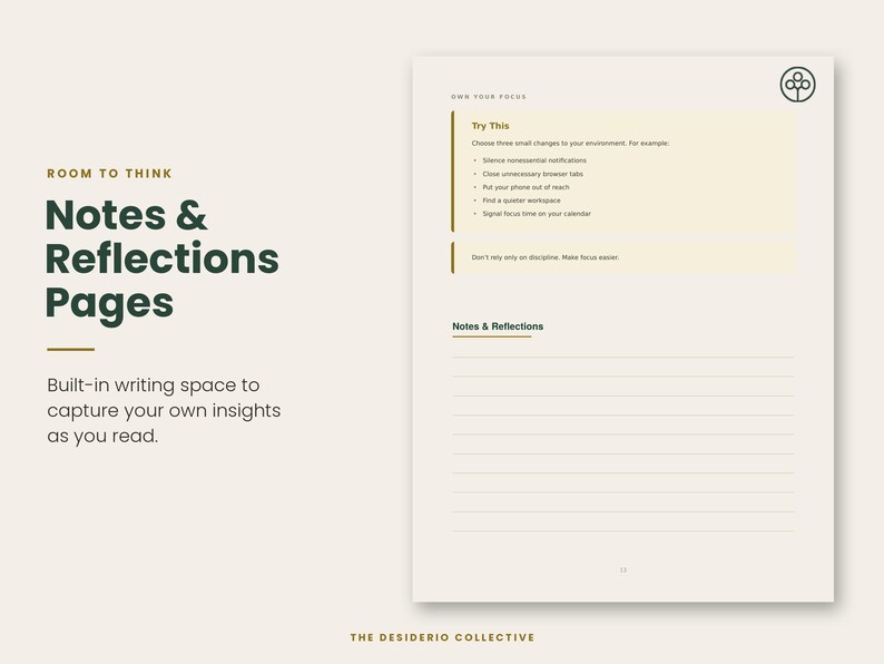 May include: A cream-coloured page titled Notes & Reflections Pages with the text Room to Think and The Desiderio Collective. The page includes a section titled Own Your Focus with a Try This list and lined space for writing notes.
