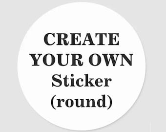 Create Your Own Sticker (round)