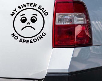 Sticker My Sister Said No Speeding, schattige bumpersticker, vinyl autoruit sticker, No Speeding auto sticker, cadeau voor chauffeurs, auto sticker sticker