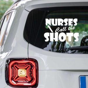 Nurses Call the Shots Decal, Funny Nurse Car Sticker, Nurse Life Vinyl Window Decal, RN Gift Idea, Nursing School Grad Gift for Her