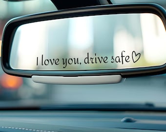 I Love You Drive Safe Decal, Car Rearview Mirror Sticker, Romantic Gift for Him or Her, Safe Driving Quote Vinyl, Boyfriend Anniversary Gift