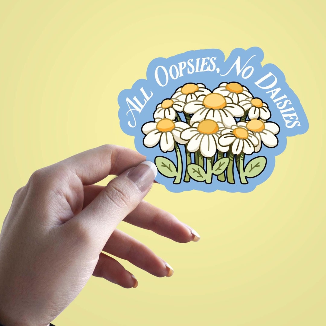 Funny Daisy Sticker All Oopsies No Daisies Sticker Vinyl Flower funny-daisy-sticker-all-oopsies-no-daisies-sticker-vinyl-flower