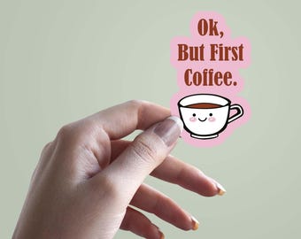 Pegatina "Vale, pero primero, café", bonita calcomanía de vinilo para taza de café, regalo divertido para amantes del café, estética para portátil, botella de agua, pegatina para agenda