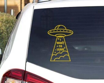 UFO-bildekal, jag vill lämna alien-klistermärke, rolig alien-vinyldekal för bilruta, present till rymdälskare, bildekal för yttre rymden, bildekal