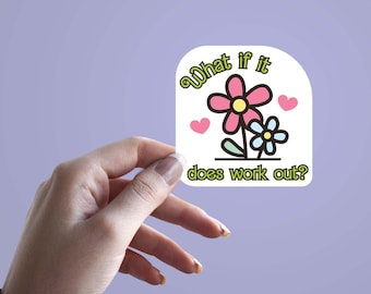 Sticker Wat als het werkt, sticker inspirerende citaat, sticker positieve affirmatie, vinyl sticker geestelijke gezondheid, sticker bloem, sticker sticker