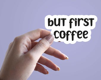 Pegatina "Pero Primero, Café", Vinilo para Amantes del Café, Bonita Pegatina Estética para Portátil, Pegatina Impermeable con Cita sobre Café, Regalo de Barista