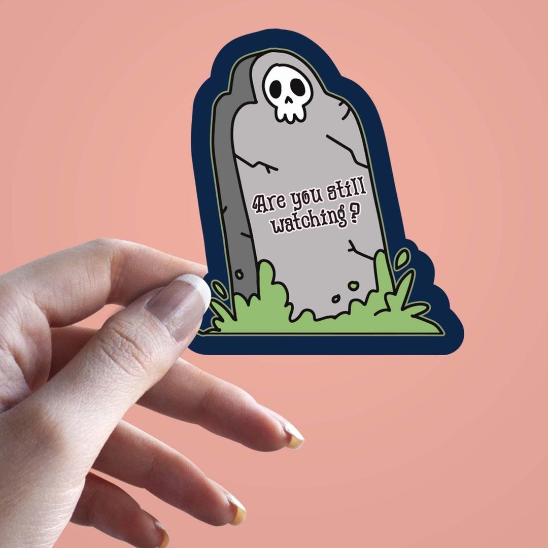 Wathcing Sticker Are You Still Watching Sticker, Funny Tombstone Vinyl Decal, Binge ...
