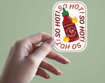 So Hot Sriracha Sticker, Funny Hot Sauce Decal, Spicy Food Lover Gift, Waterproof Vinyl Sticker for Laptop, Water Bottle Sticker