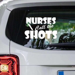 Nurses Call the Shots Decal, Funny Nurse Car Sticker, Nurse Life Vinyl Window Decal, RN Gift Idea, Nursing School Grad Gift for Her