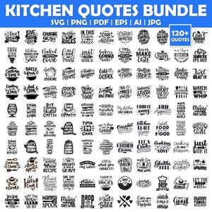 May include: A bundle of kitchen quotes, featuring over 120 designs in SVG, PNG, PDF, EPS, AI, and JPG formats. The quotes are in black text on a white background, with a variety of fonts and styles.