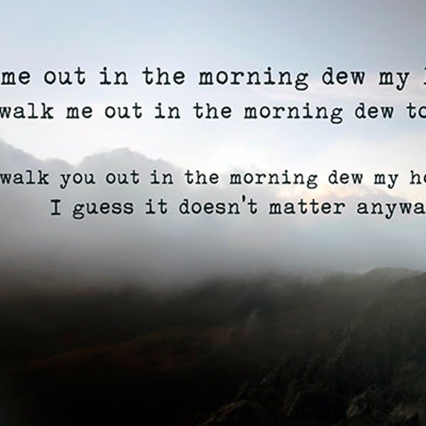 Morning Dew - Grateful Dead walk me out art print, photography wall art, lyrics, photography, hawaii, misty, boho, groovy deadhead folk