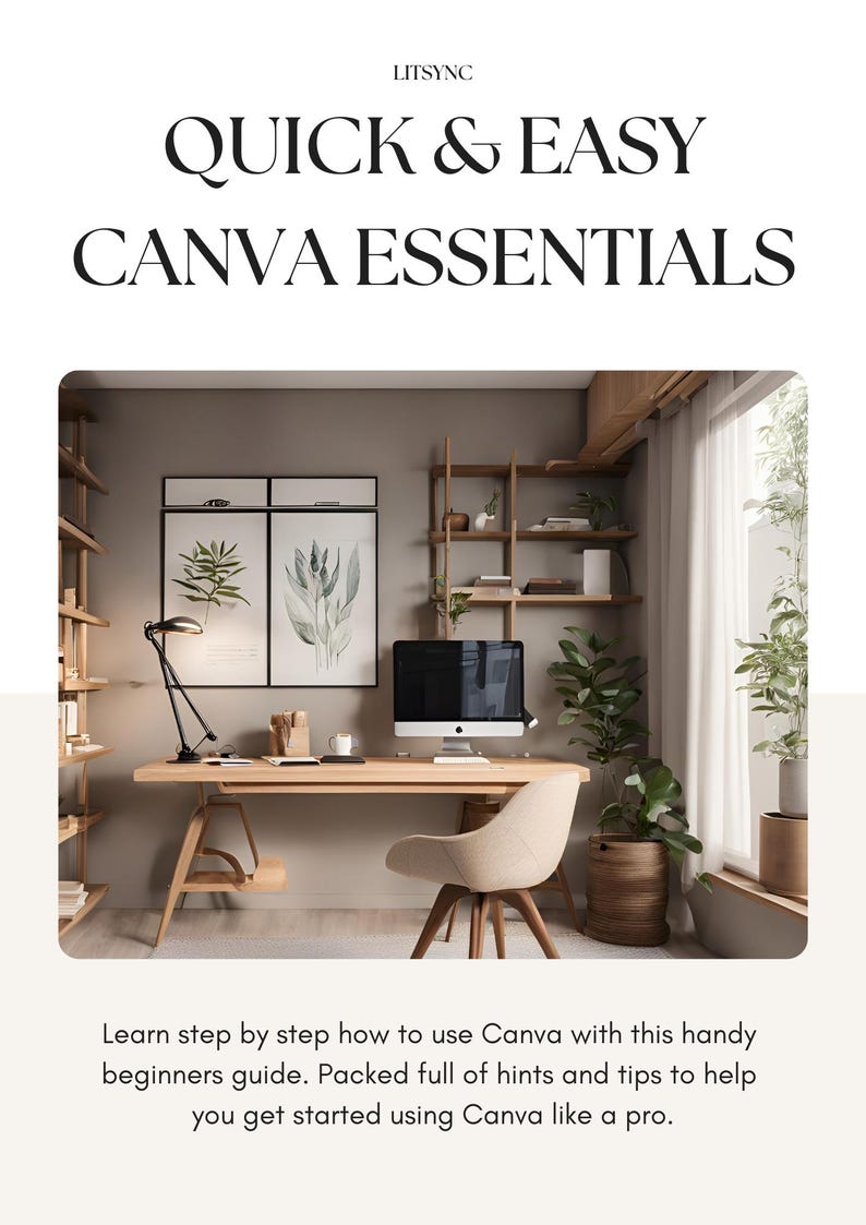 May include: A home office setup with a wooden desk, a computer, and a chair. The image includes the text "QUICK & EASY CANVA ESSENTIALS". There are also two framed botanical prints and a desk lamp.
