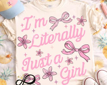 Im Literally Just A Girl PNG Trendy Girly Sublimation Design, Preppy Coquette Bow Girlhood PNG Retro, Funny Sarcastic T-Shirt Baddie PNG