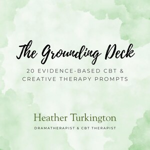 May include: A digital graphic with a watercolour-style green and white background. The text "The Grounding Deck" is in a stylish script font. Below, it reads "20 EVIDENCE-BASED CBT & CREATIVE THERAPY PROMPTS." The author's name and credentials are also included.