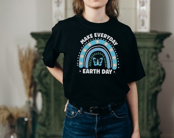 Make Everyday Earth Day Tshirt, Earth Day shirt, Rainbow shirt, spring shirt, Make Everyday Earth Day, Earth friendly, nature lover tee,