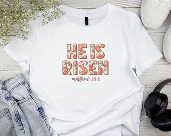 He is risen shirt, Christian shirt, Easter Shirt, Flower art, Christian merch, graphic Easter tee,