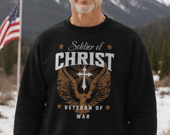 Soldier of Christ Christian Military Veteran Sweatshirt
